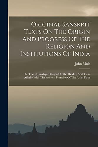 Original Sanskrit Texts On The Origin And Progress Of The Religion And Institutions Of India