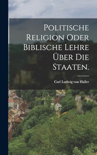 Politische Religion oder biblische Lehre über die Staaten.