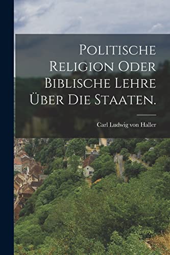 Politische Religion oder biblische Lehre über die Staaten.