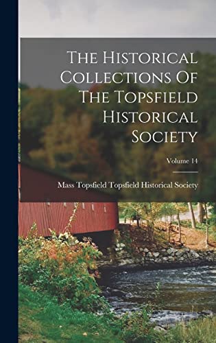 The Historical Collections Of The Topsfield Historical Society; Volume 14