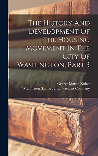 The History And Development Of The Housing Movement In The City Of Washington, Part 3
