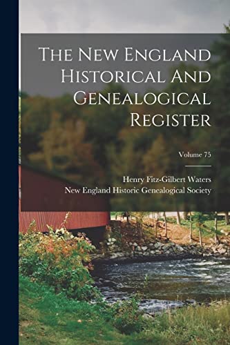 The New England Historical And Genealogical Register; Volume 75