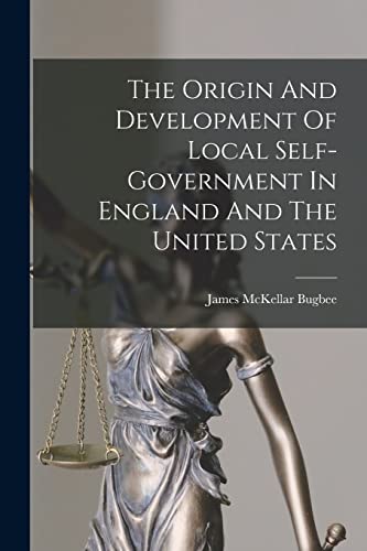 The Origin And Development Of Local Self-government In England And The United States
