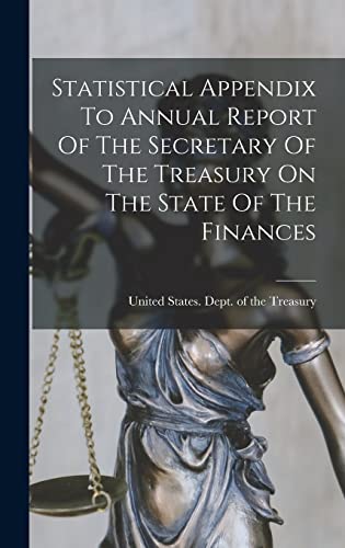 Statistical Appendix To Annual Report Of The Secretary Of The Treasury On The State Of The Finances