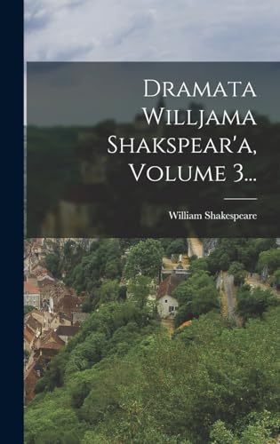 Dramata Willjama Shakspear'a, Volume 3...