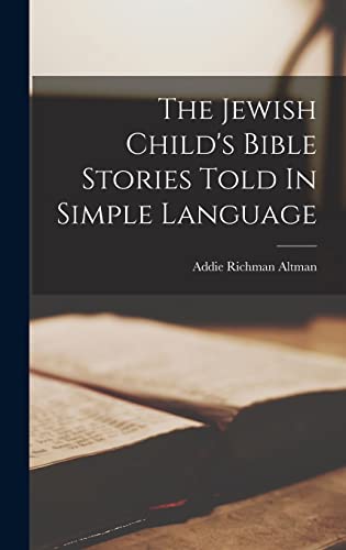 The Jewish Child's Bible Stories Told In Simple Language