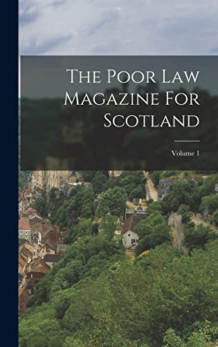 The Poor Law Magazine For Scotland; Volume 1