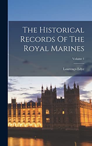 The Historical Records Of The Royal Marines; Volume 1
