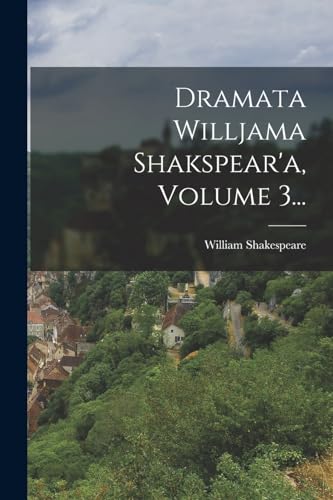 Dramata Willjama Shakspear'a, Volume 3...