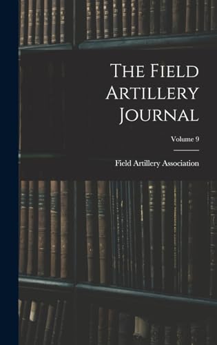 The Field Artillery Journal; Volume 9