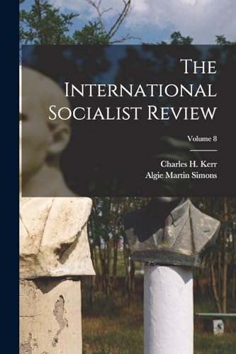 The International Socialist Review; Volume 8