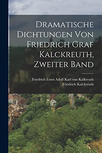 Dramatische Dichtungen von Friedrich Graf Kalckreuth, Zweiter Band