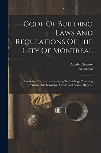 Code Of Building Laws And Regulations Of The City Of Montreal