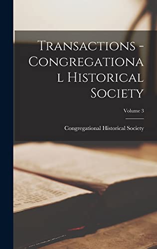 Transactions - Congregational Historical Society; Volume 3