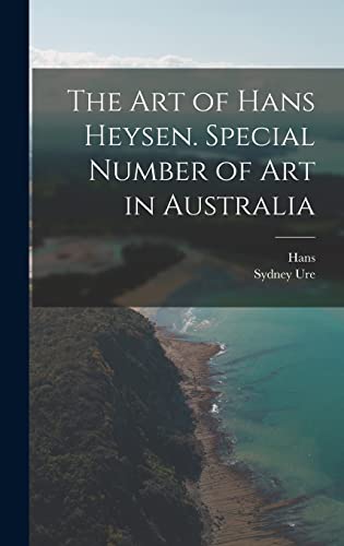 The Art of Hans Heysen. Special Number of Art in Australia