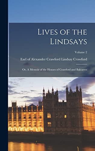 Lives of the Lindsays; or, A Memoir of the Houses of Crawford and Balcarres; Volume 2