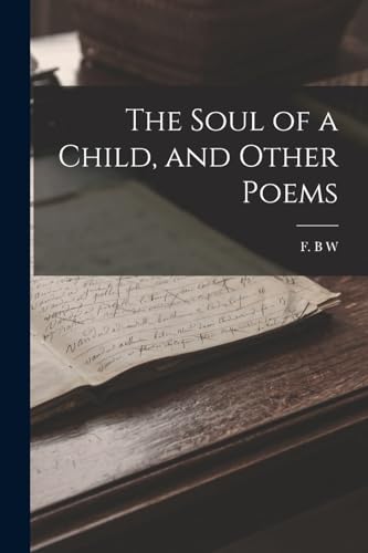 The Soul of a Child, and Other Poems