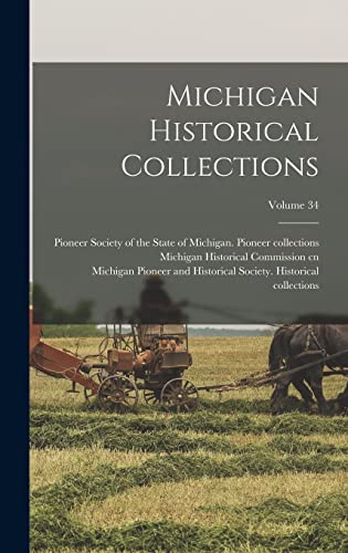 Michigan Historical Collections; Volume 34