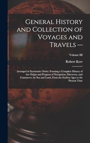 General History and Collection of Voyages and Travels —