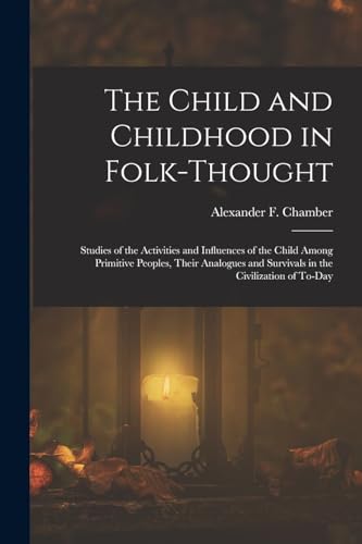 The Child and Childhood in Folk-Thought