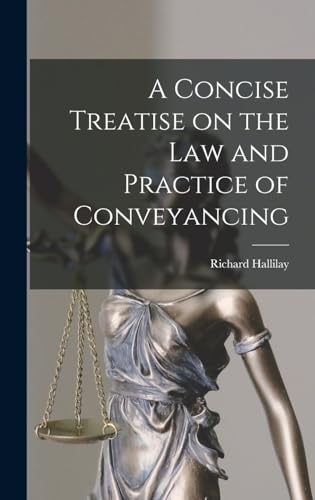A Concise Treatise on the Law and Practice of Conveyancing
