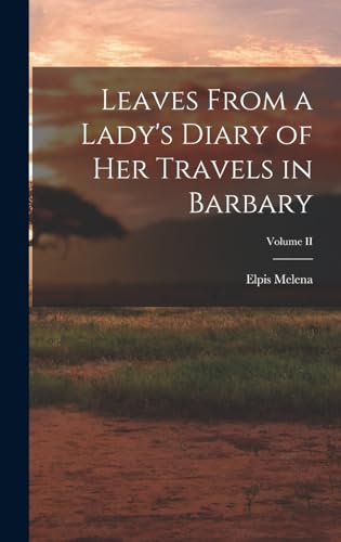 Leaves From a Lady's Diary of Her Travels in Barbary; Volume II