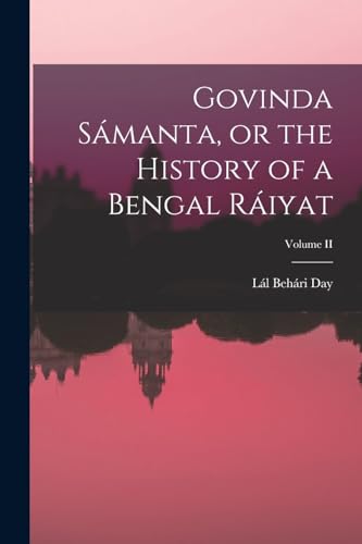 Govinda Sámanta, or the History of a Bengal Ráiyat; Volume II