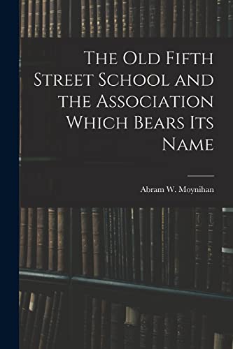 The Old Fifth Street School and the Association Which Bears Its Name