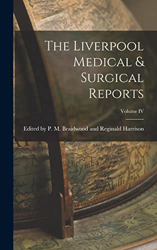 The Liverpool Medical & Surgical Reports; Volume IV
