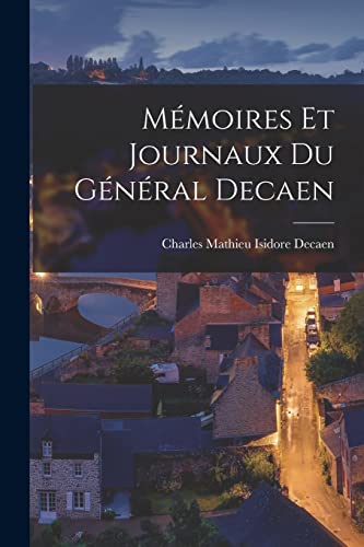 Mémoires et Journaux du Général Decaen