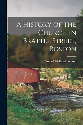 A History of the Church in Brattle Street, Boston