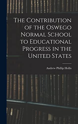 The Contribution of the Oswego Normal School to Educational Progress in the United States