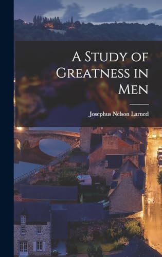 A Study of Greatness in Men