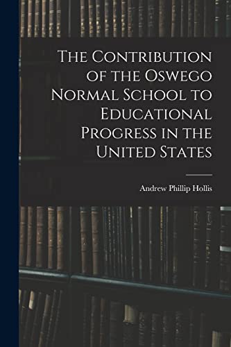 The Contribution of the Oswego Normal School to Educational Progress in the United States