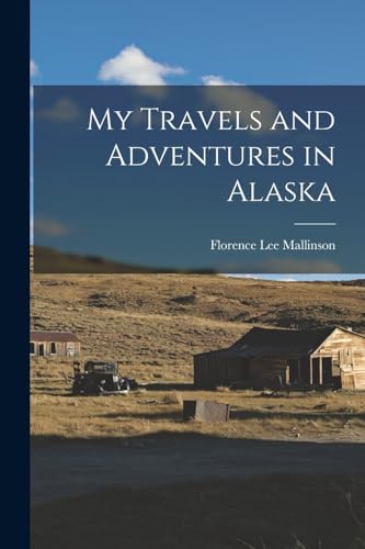 My Travels and Adventures in Alaska