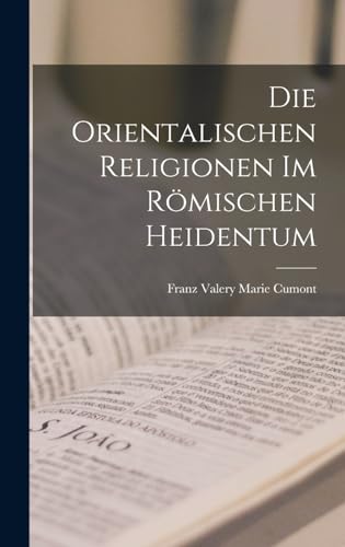 Die Orientalischen Religionen im Römischen Heidentum