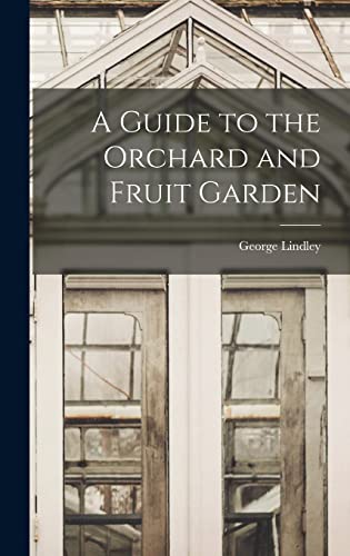 A Guide to the Orchard and Fruit Garden