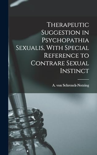 Therapeutic Suggestion in Psychopathia Sexualis, With Special Reference to Contrare Sexual Instinct