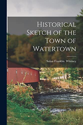 Historical Sketch of the Town of Watertown
