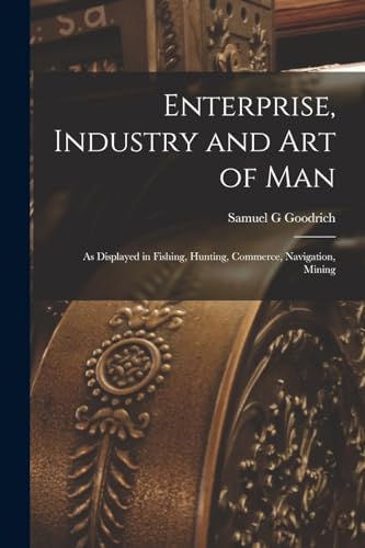 Enterprise, Industry and Art of Man
