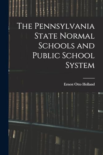 The Pennsylvania State Normal Schools and Public School System