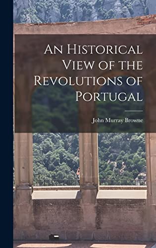 An Historical View of the Revolutions of Portugal