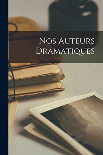 Nos auteurs dramatiques