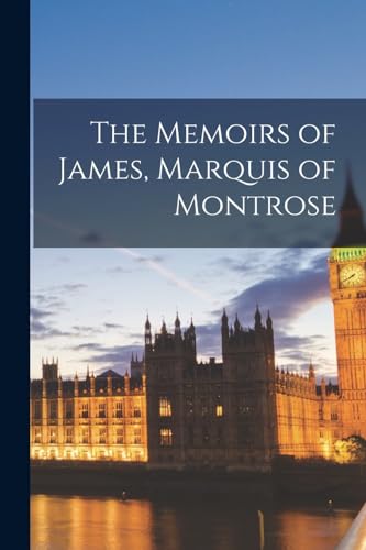 The Memoirs of James, Marquis of Montrose