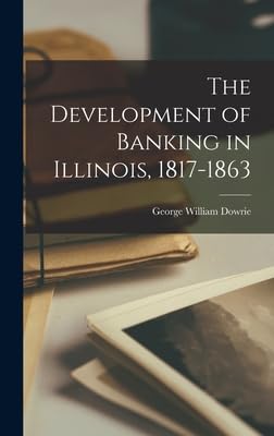 The Development of Banking in Illinois, 1817-1863