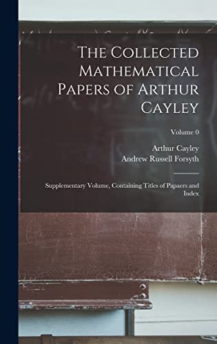 The Collected Mathematical Papers of Arthur Cayley