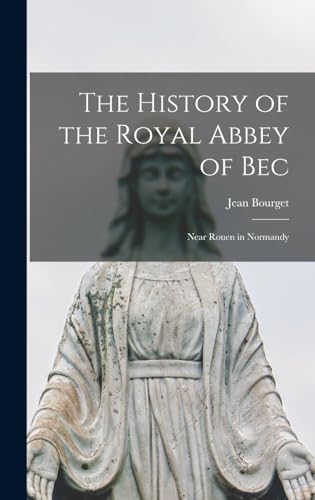 The History of the Royal Abbey of Bec