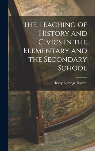 The Teaching of History and Civics in the Elementary and the Secondary School