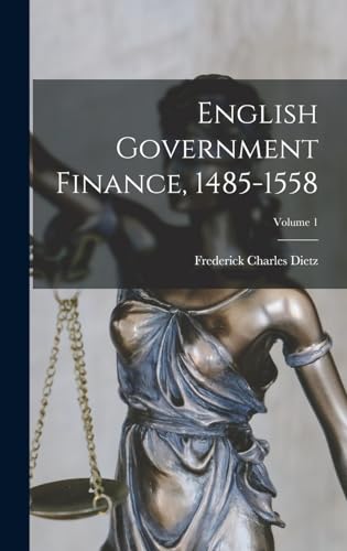 English Government Finance, 1485-1558; Volume 1