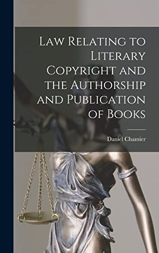 Law Relating to Literary Copyright and the Authorship and Publication of Books